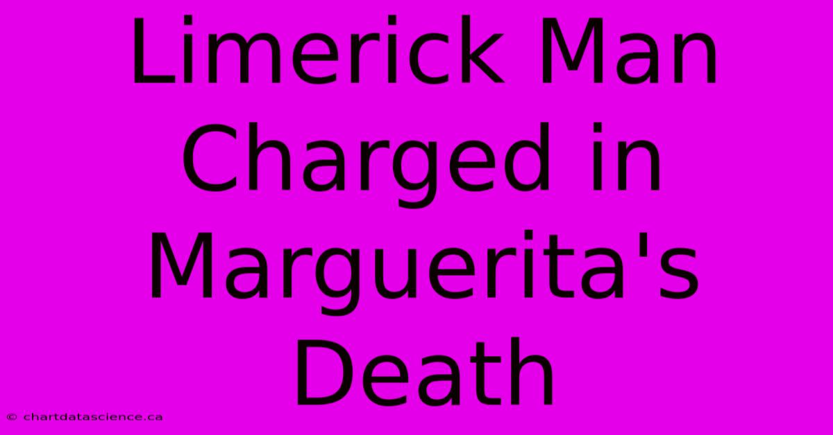 Limerick Man Charged In Marguerita's Death