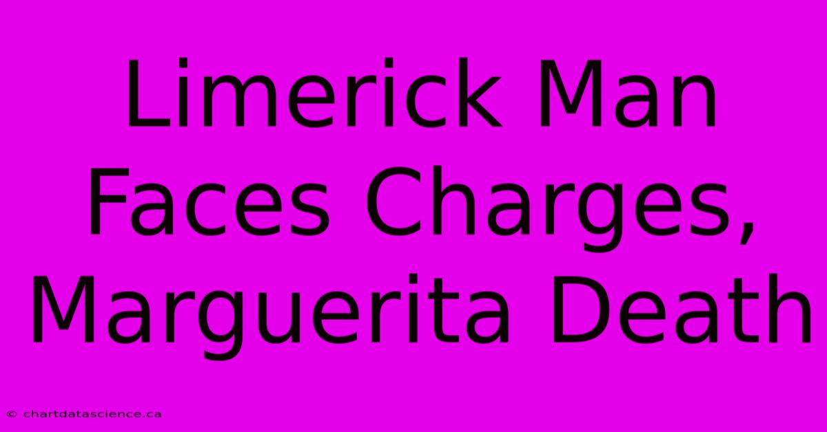 Limerick Man Faces Charges, Marguerita Death