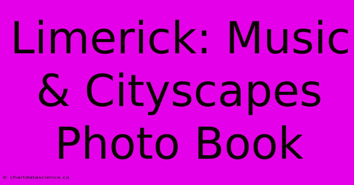 Limerick: Music & Cityscapes Photo Book