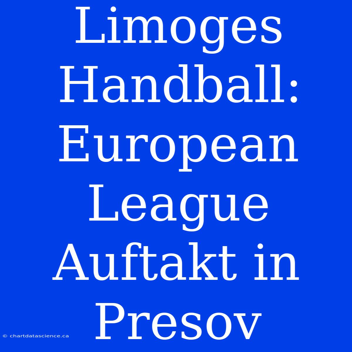 Limoges Handball: European League Auftakt In Presov