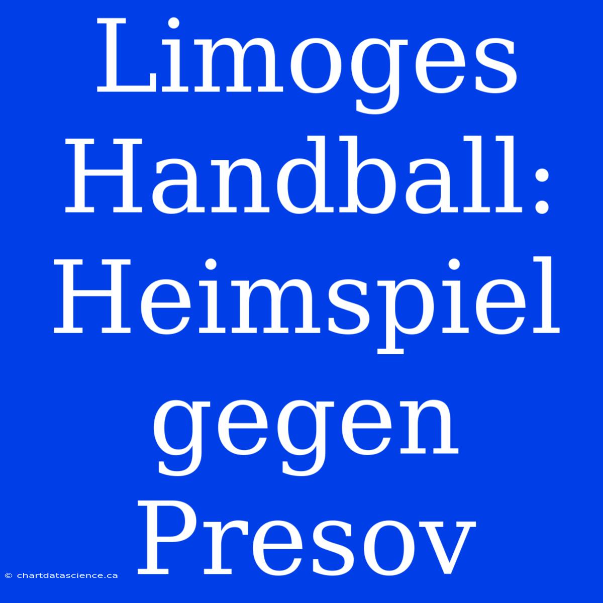 Limoges Handball: Heimspiel Gegen Presov