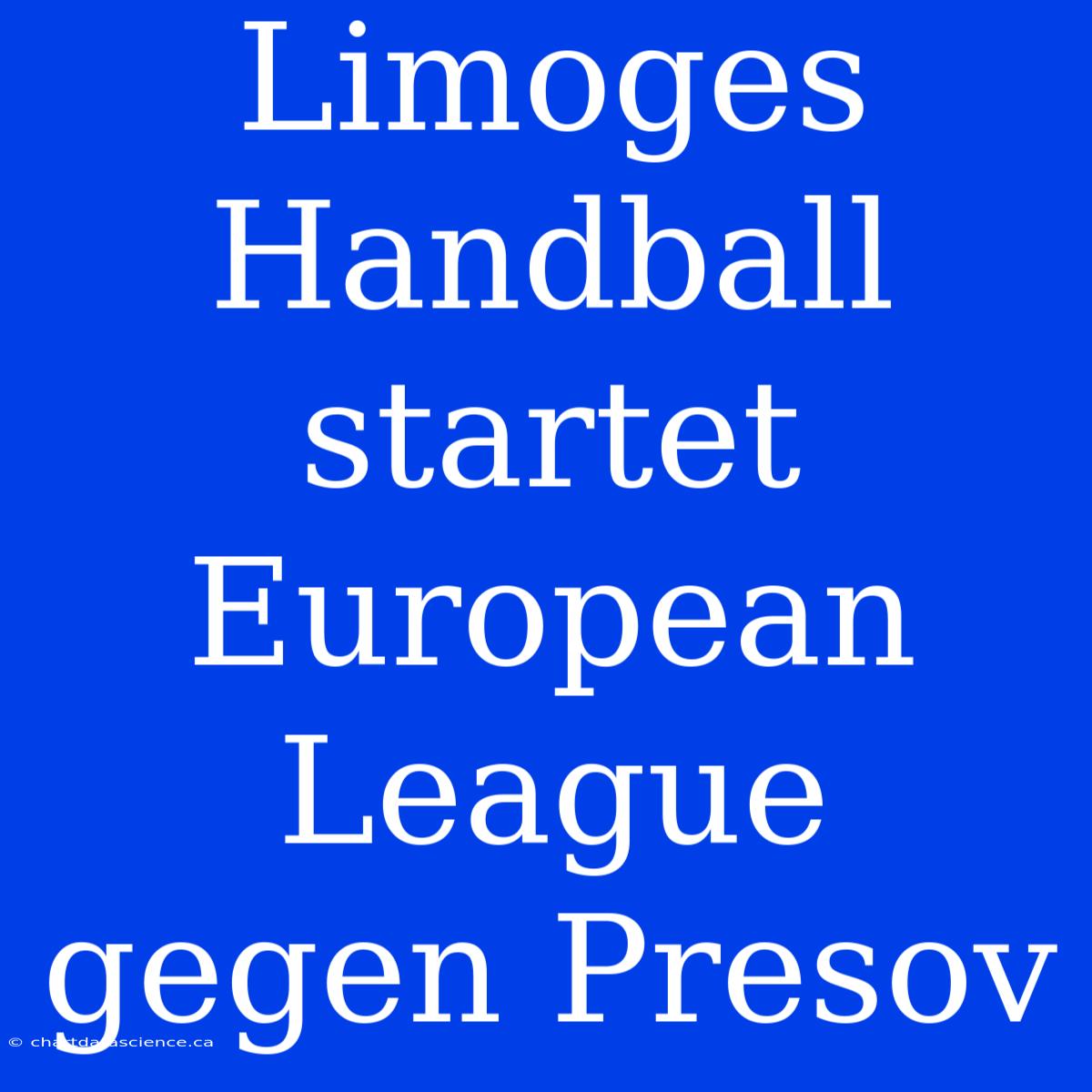 Limoges Handball Startet European League Gegen Presov