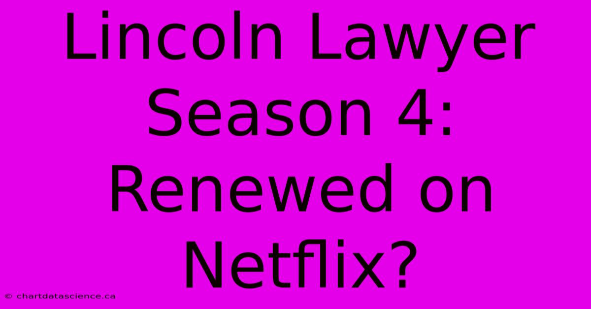 Lincoln Lawyer Season 4: Renewed On Netflix?