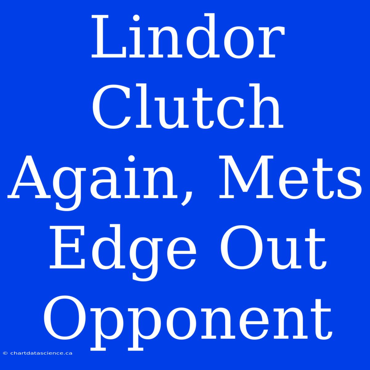 Lindor Clutch Again, Mets Edge Out Opponent