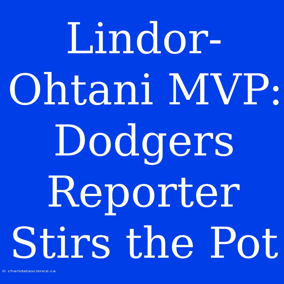 Lindor-Ohtani MVP: Dodgers Reporter Stirs The Pot