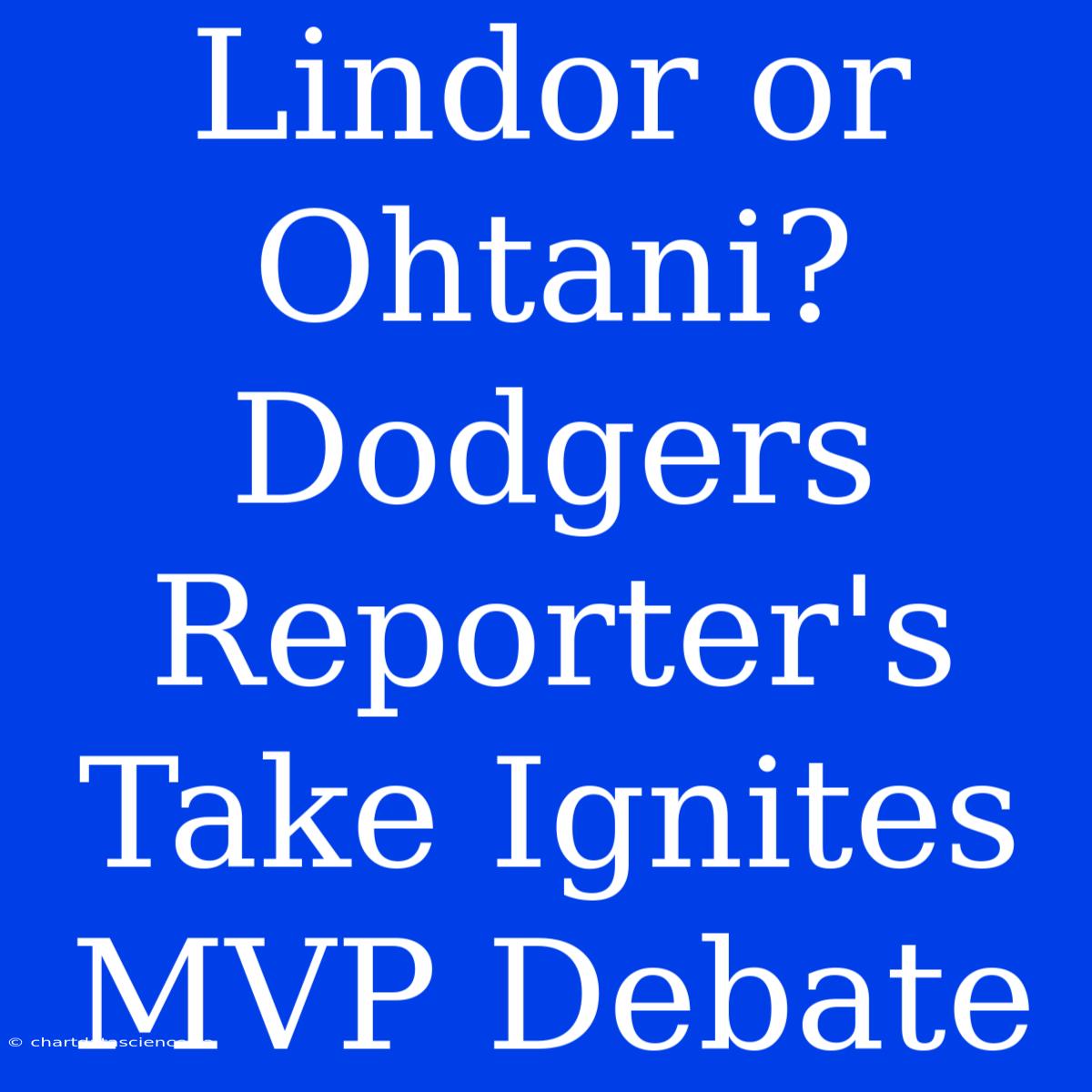 Lindor Or Ohtani? Dodgers Reporter's Take Ignites MVP Debate