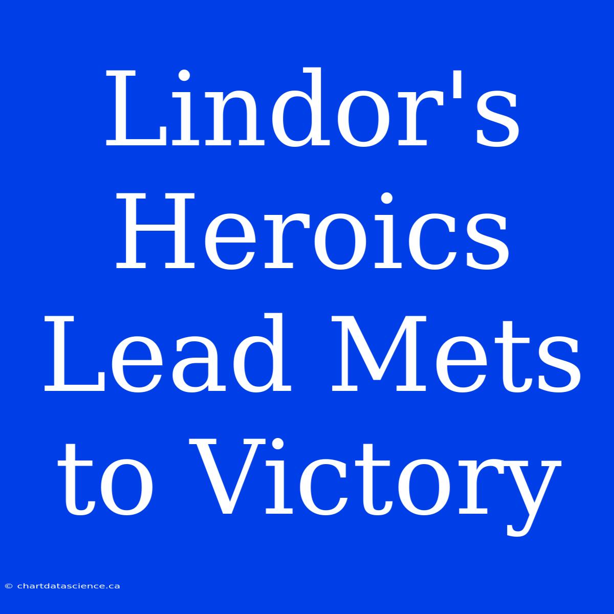 Lindor's Heroics Lead Mets To Victory