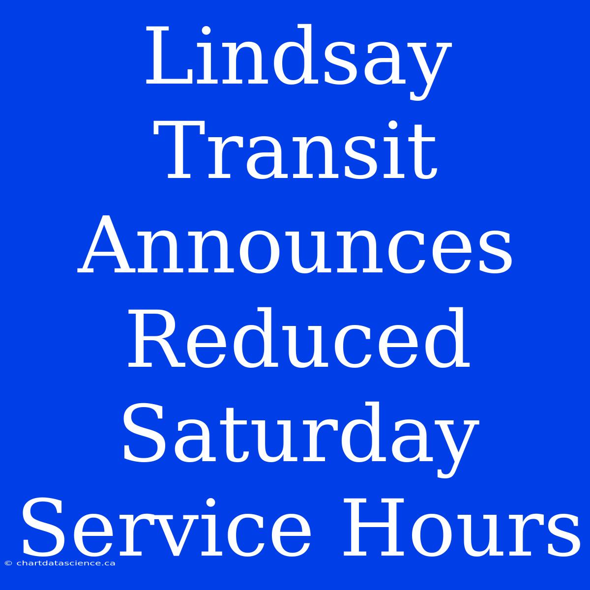 Lindsay Transit Announces Reduced Saturday Service Hours