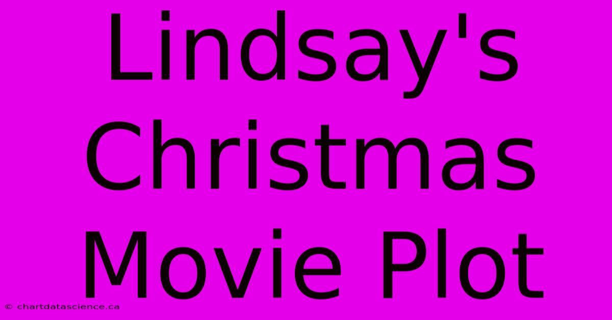 Lindsay's Christmas Movie Plot