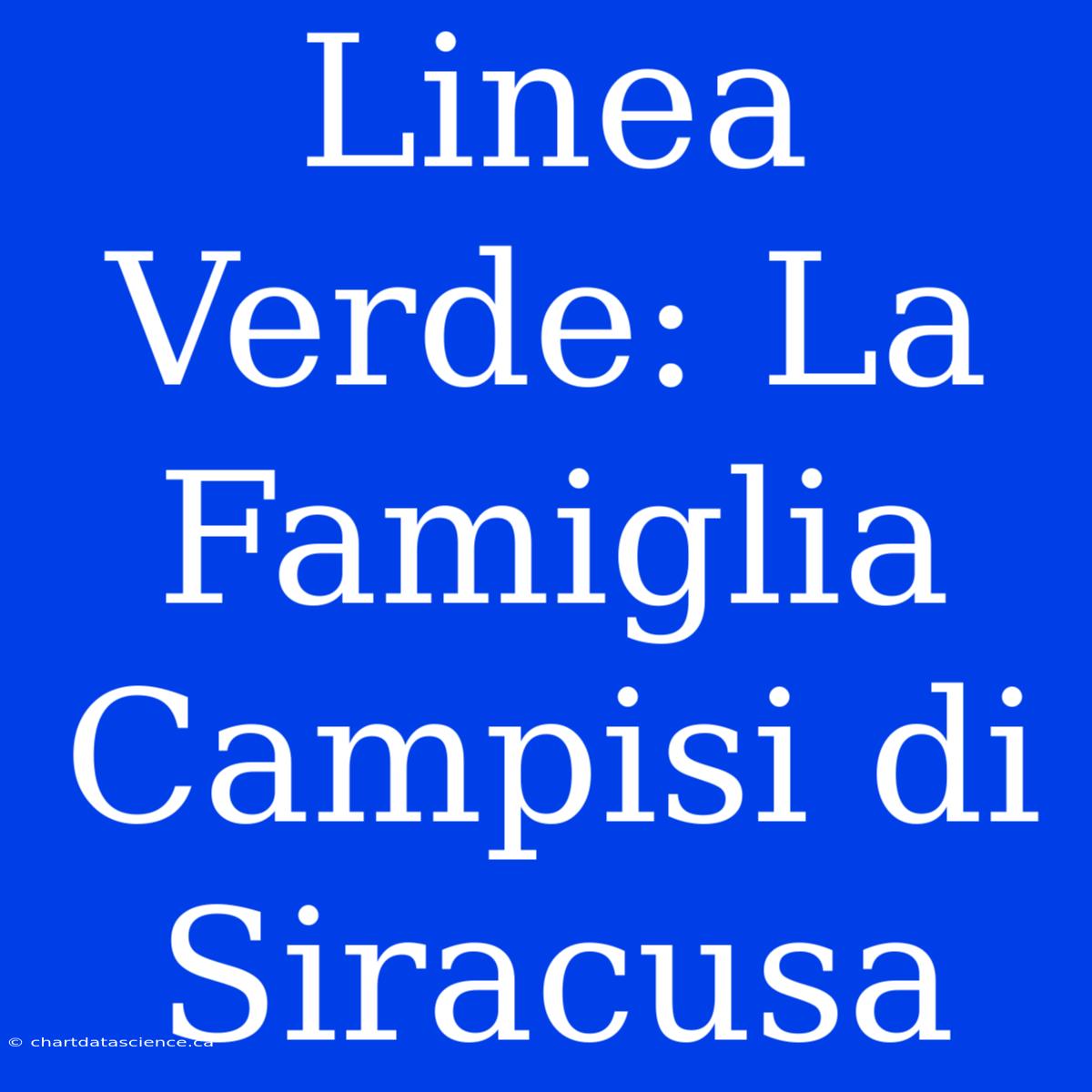 Linea Verde: La Famiglia Campisi Di Siracusa