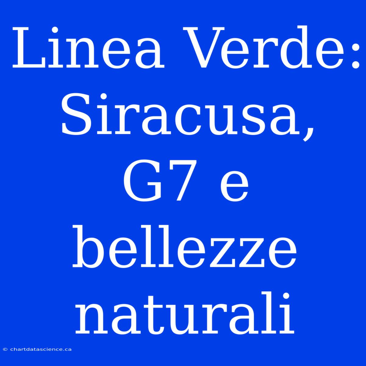 Linea Verde: Siracusa, G7 E Bellezze Naturali