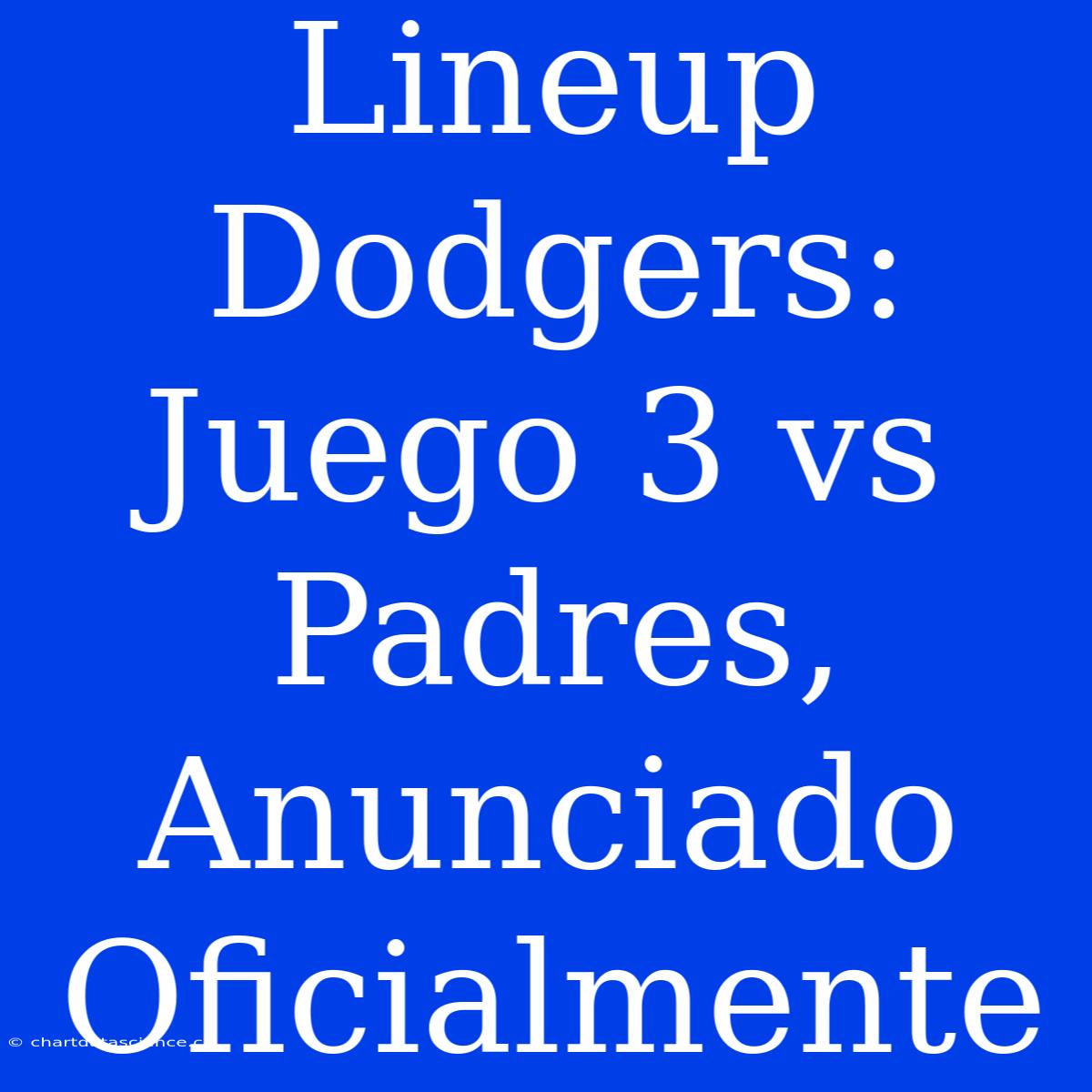 Lineup Dodgers: Juego 3 Vs Padres, Anunciado Oficialmente