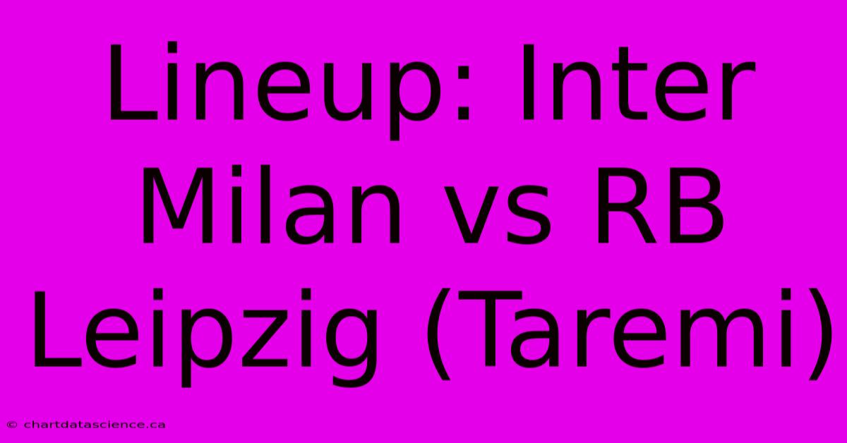 Lineup: Inter Milan Vs RB Leipzig (Taremi)