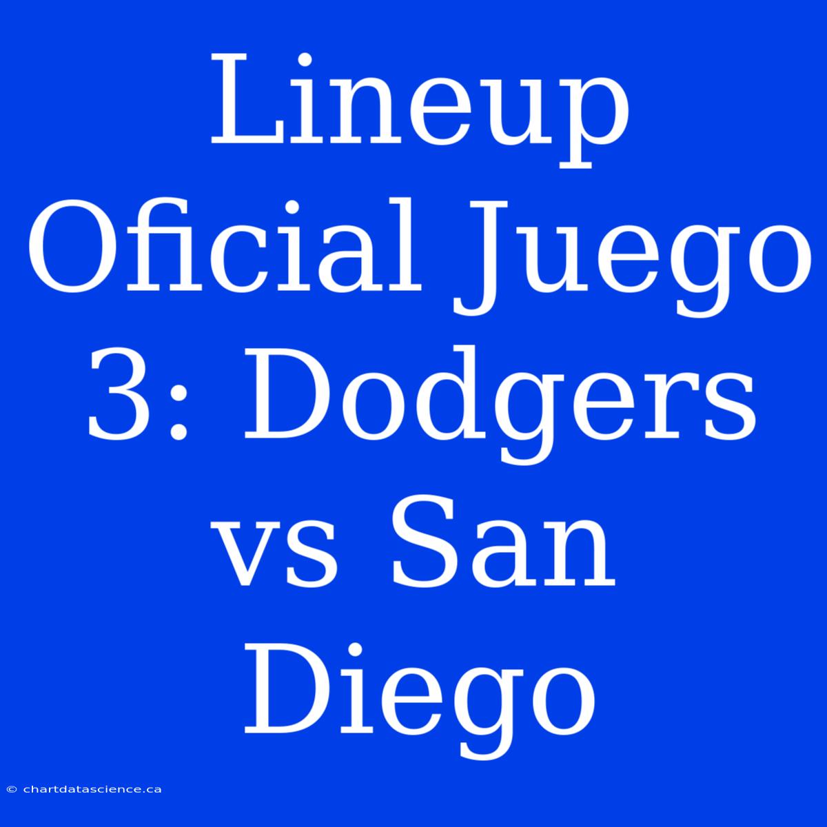 Lineup Oficial Juego 3: Dodgers Vs San Diego