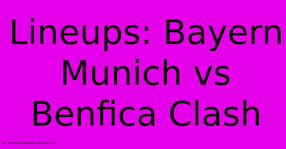 Lineups: Bayern Munich Vs Benfica Clash