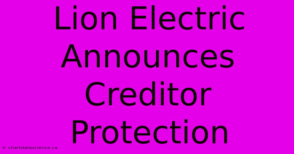 Lion Electric Announces Creditor Protection