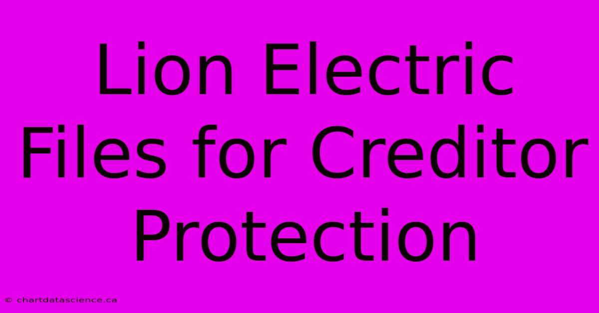 Lion Electric Files For Creditor Protection