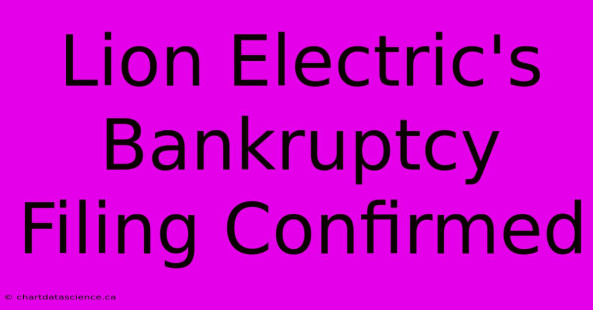 Lion Electric's Bankruptcy Filing Confirmed