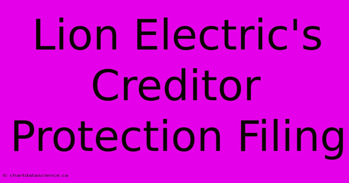 Lion Electric's Creditor Protection Filing