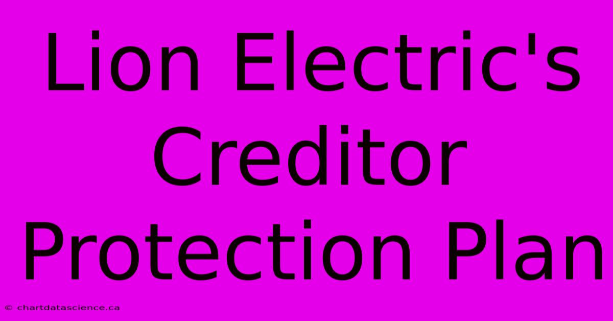 Lion Electric's Creditor Protection Plan