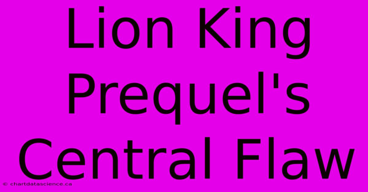 Lion King Prequel's Central Flaw