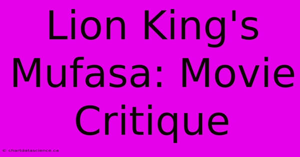 Lion King's Mufasa: Movie Critique