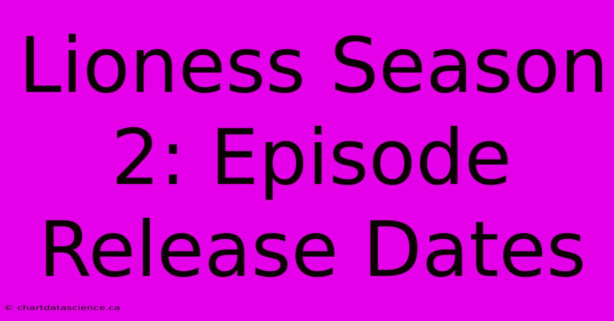 Lioness Season 2: Episode Release Dates