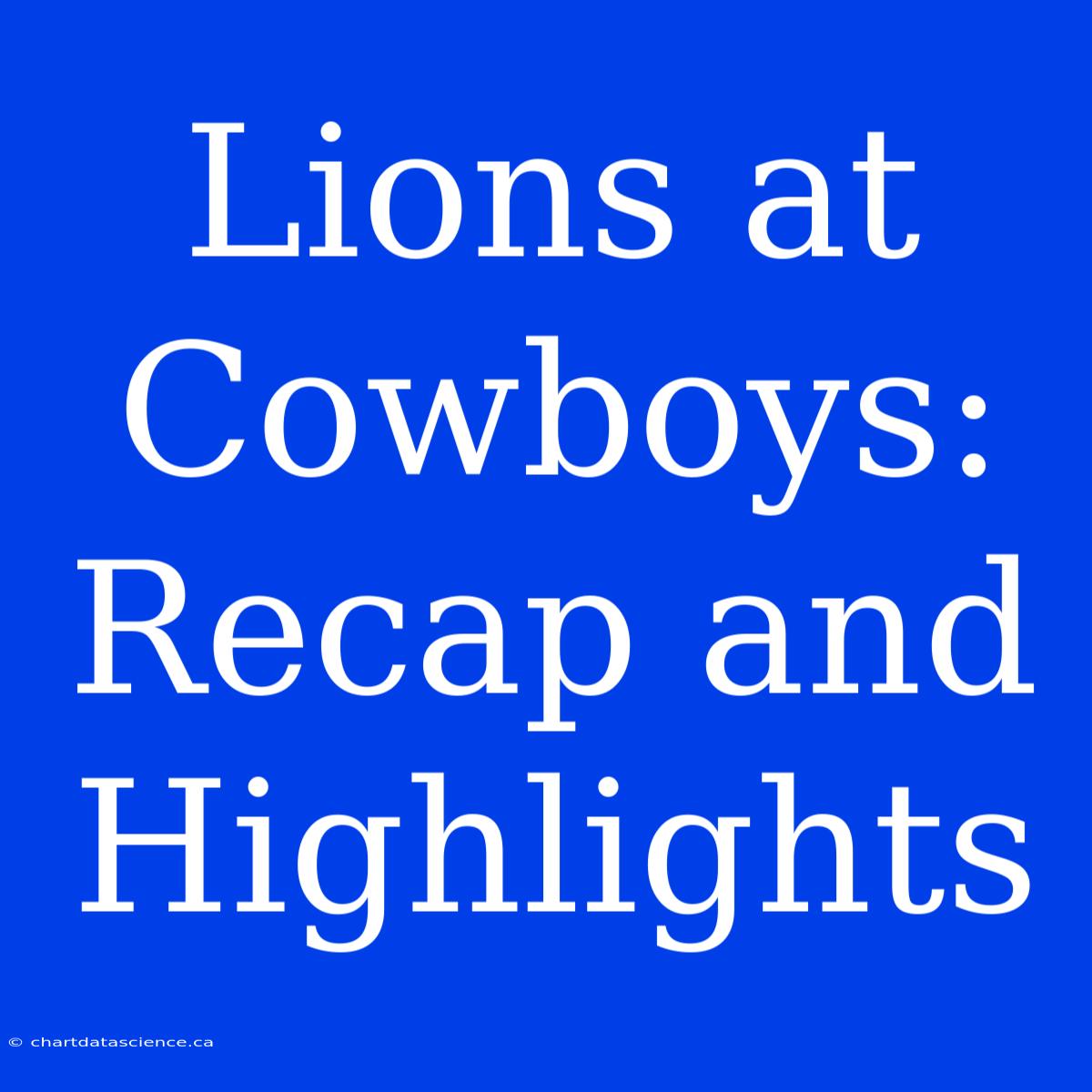 Lions At Cowboys: Recap And Highlights