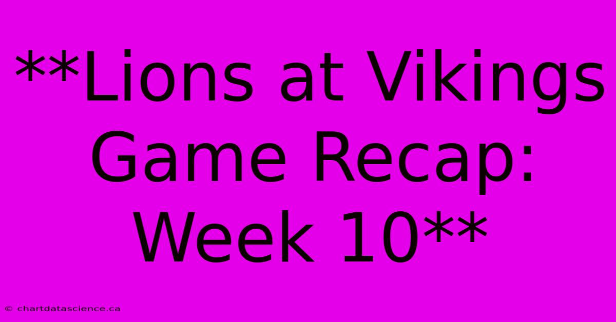 **Lions At Vikings Game Recap: Week 10**