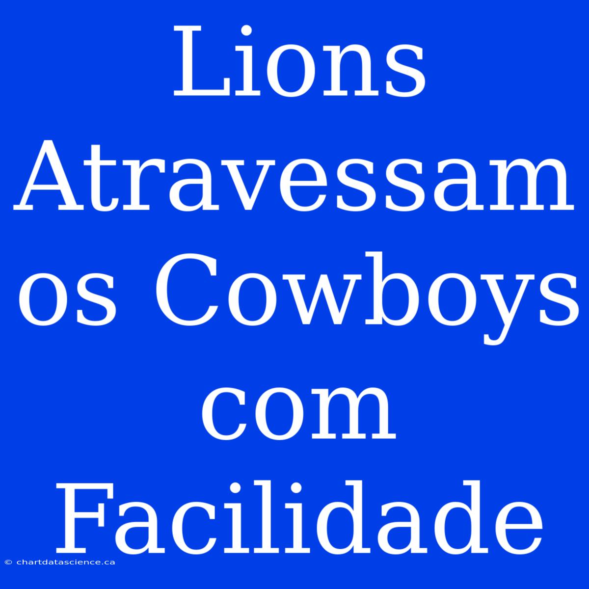 Lions Atravessam Os Cowboys Com Facilidade