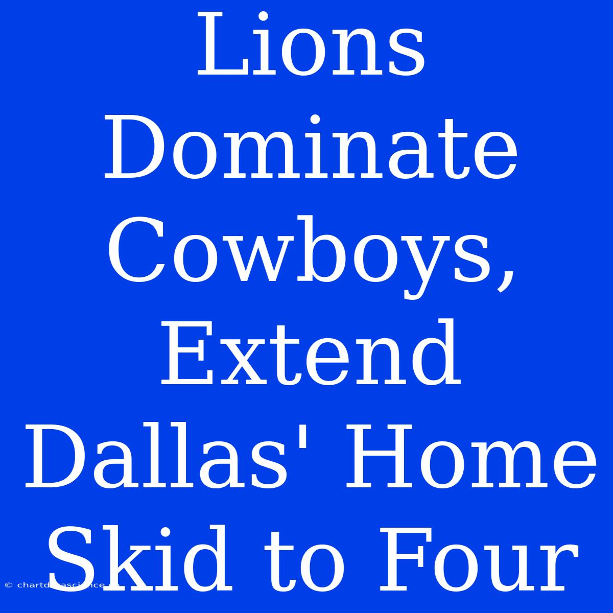 Lions Dominate Cowboys, Extend Dallas' Home Skid To Four