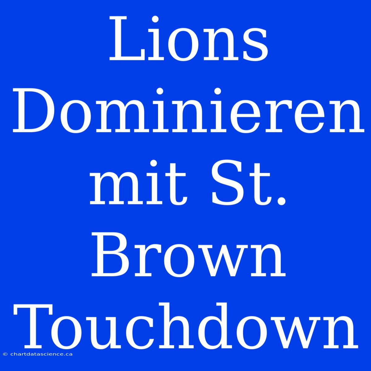 Lions Dominieren Mit St. Brown Touchdown