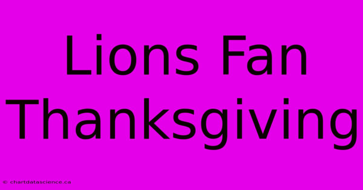 Lions Fan Thanksgiving