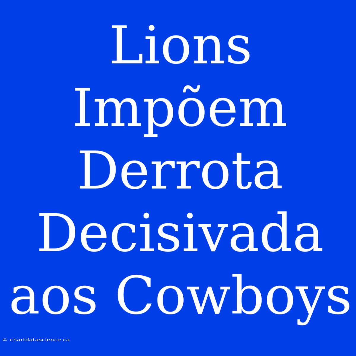 Lions Impõem Derrota Decisivada Aos Cowboys