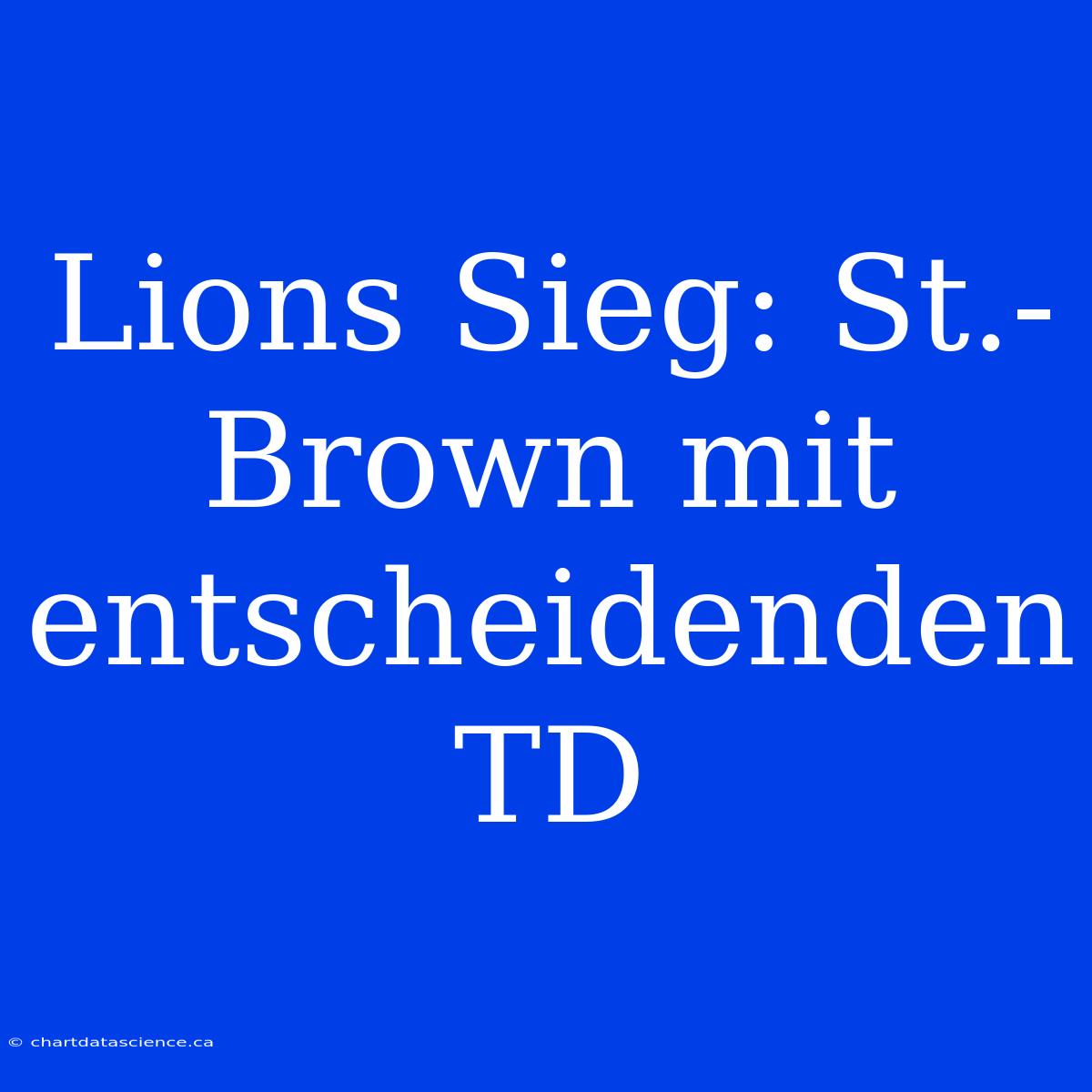 Lions Sieg: St.-Brown Mit Entscheidenden TD