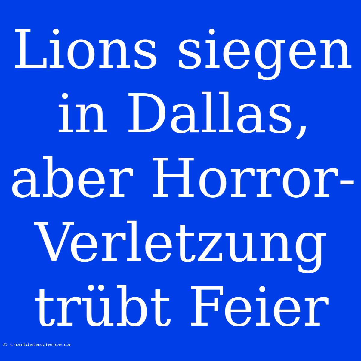 Lions Siegen In Dallas, Aber Horror-Verletzung Trübt Feier