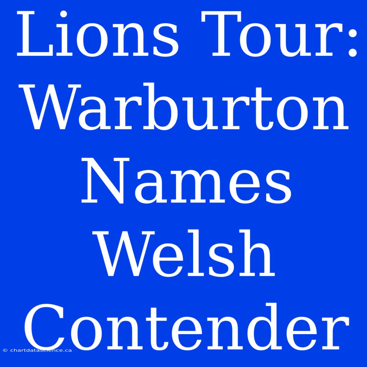 Lions Tour: Warburton Names Welsh Contender