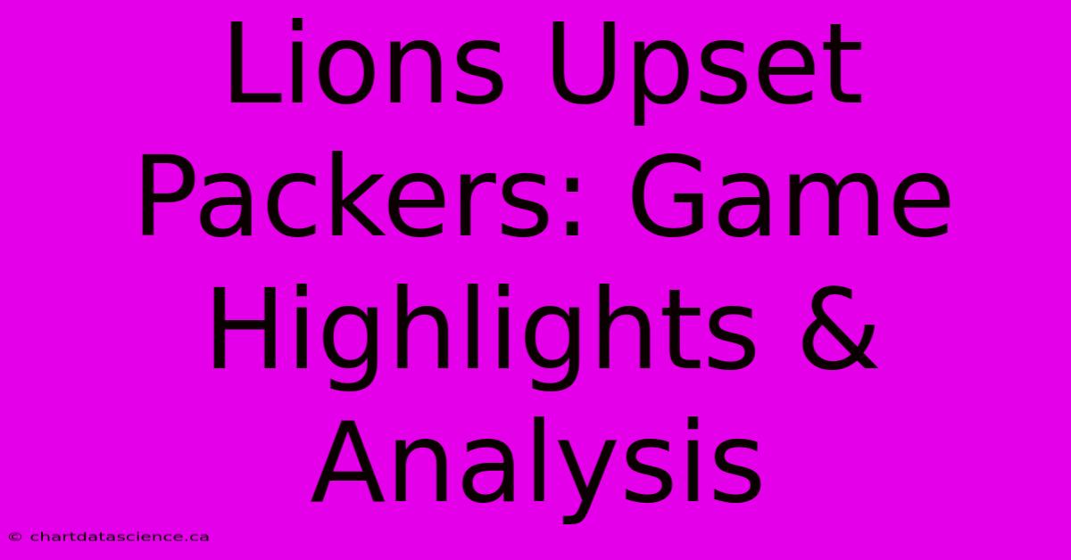 Lions Upset Packers: Game Highlights & Analysis