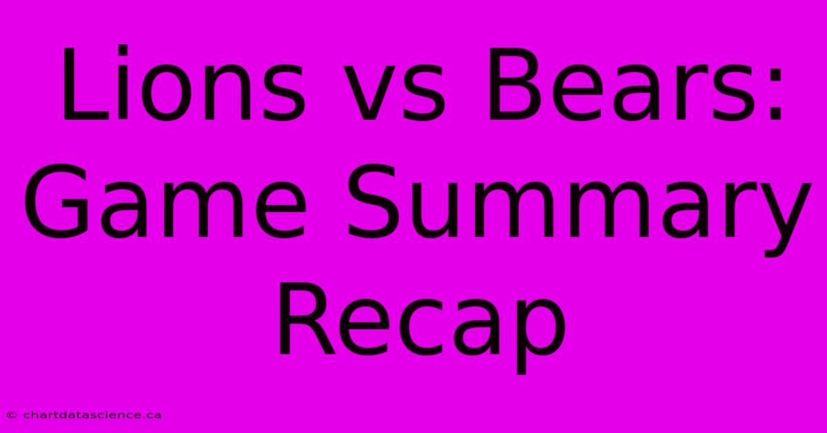 Lions Vs Bears: Game Summary Recap