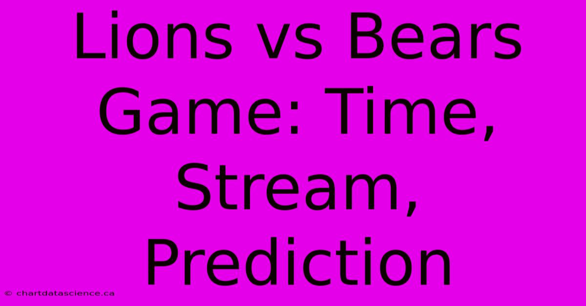 Lions Vs Bears Game: Time, Stream, Prediction