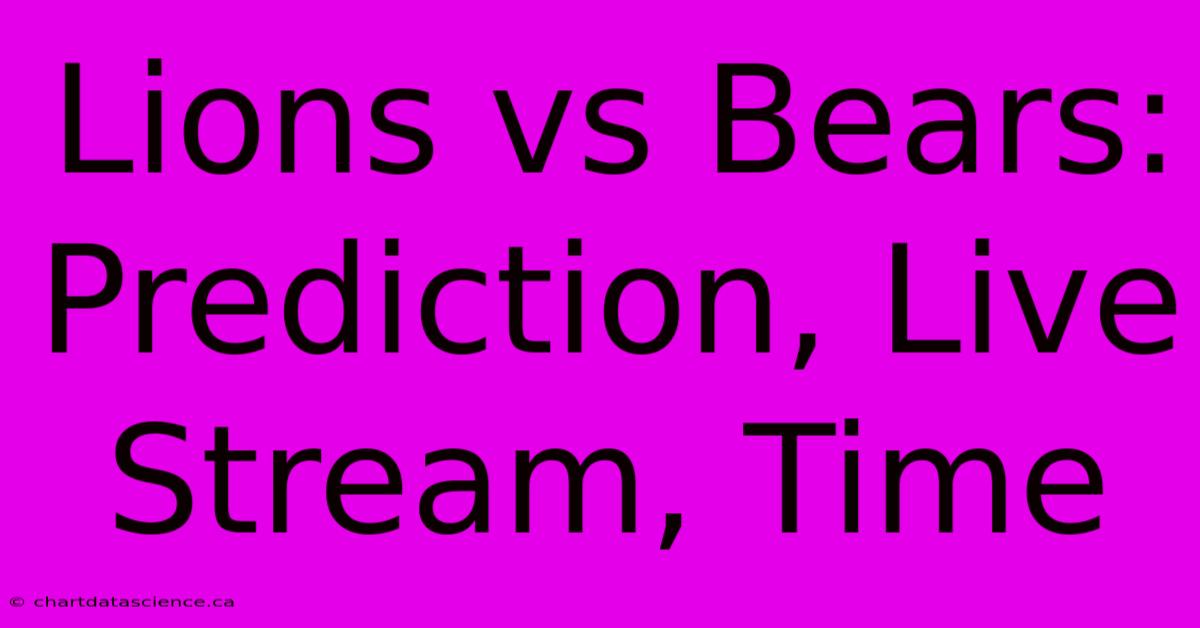 Lions Vs Bears: Prediction, Live Stream, Time