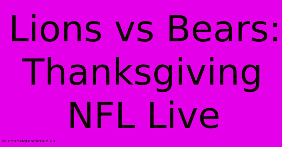 Lions Vs Bears: Thanksgiving NFL Live