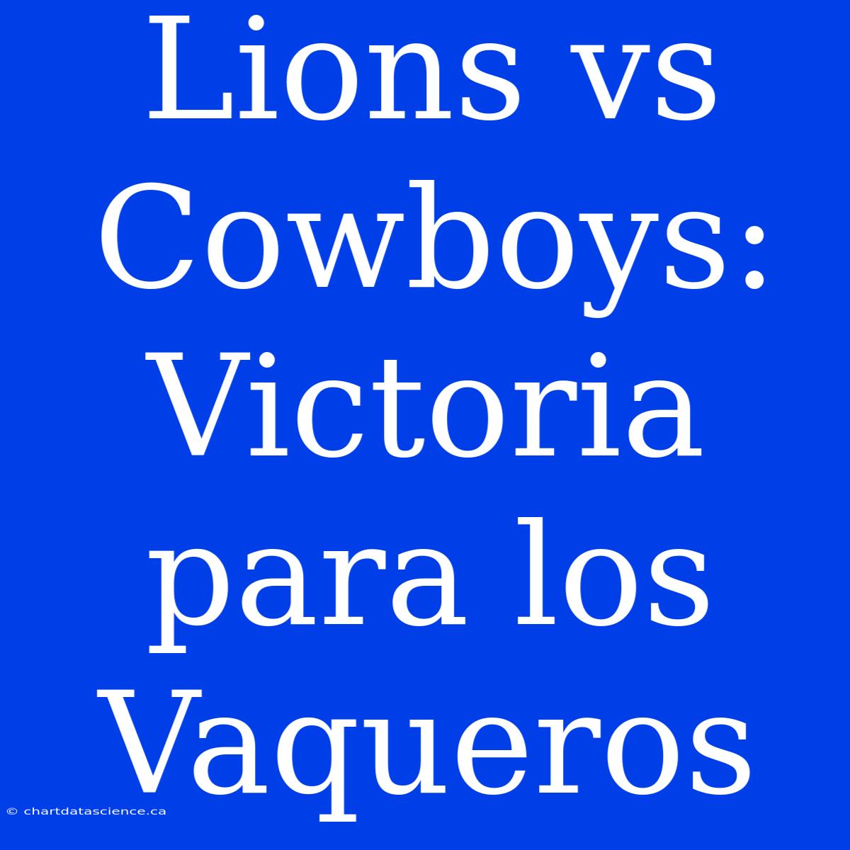 Lions Vs Cowboys: Victoria Para Los Vaqueros