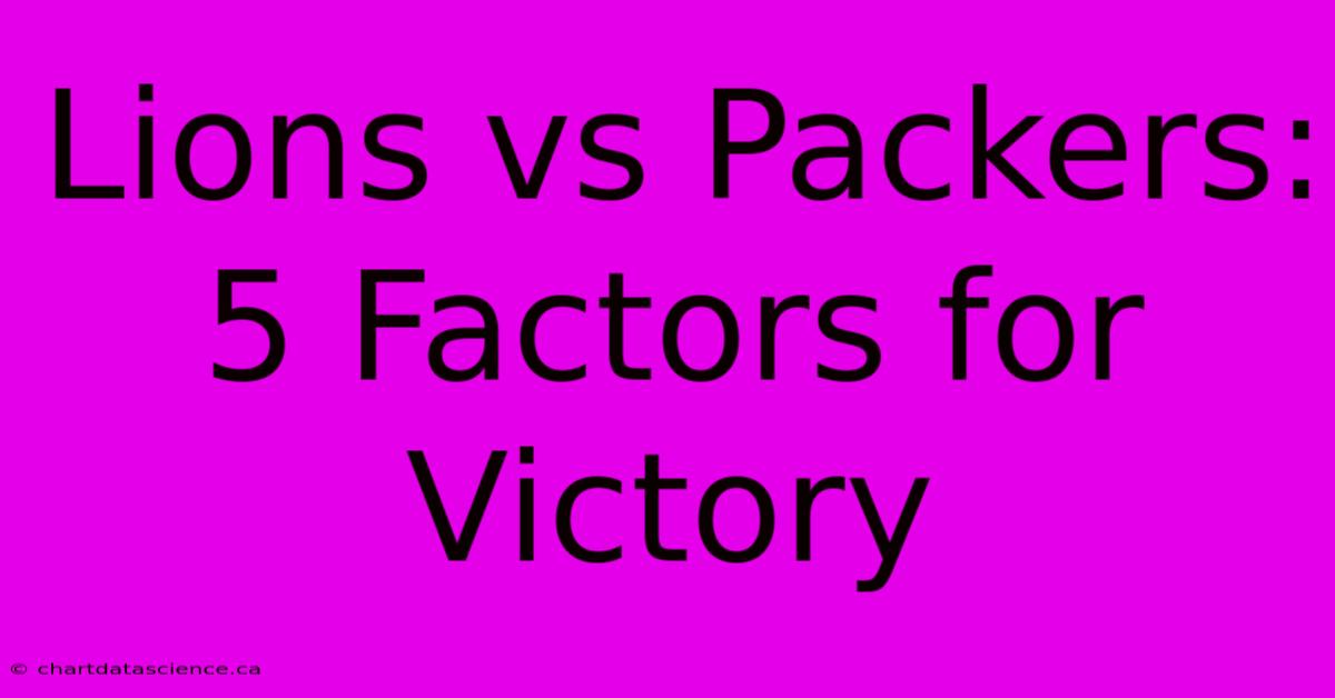 Lions Vs Packers: 5 Factors For Victory