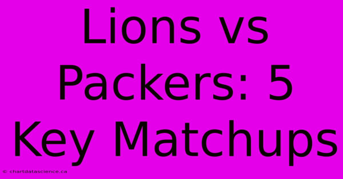 Lions Vs Packers: 5 Key Matchups