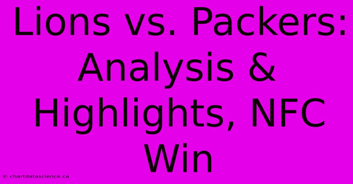 Lions Vs. Packers: Analysis & Highlights, NFC Win