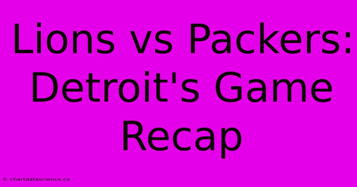 Lions Vs Packers: Detroit's Game Recap