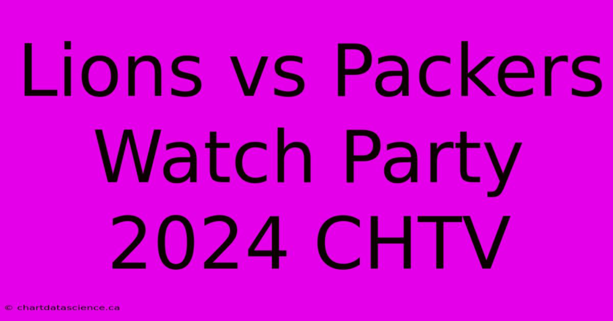 Lions Vs Packers Watch Party 2024 CHTV