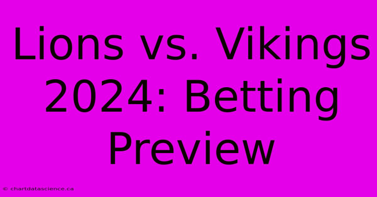 Lions Vs. Vikings 2024: Betting Preview