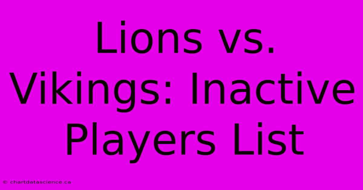 Lions Vs. Vikings: Inactive Players List